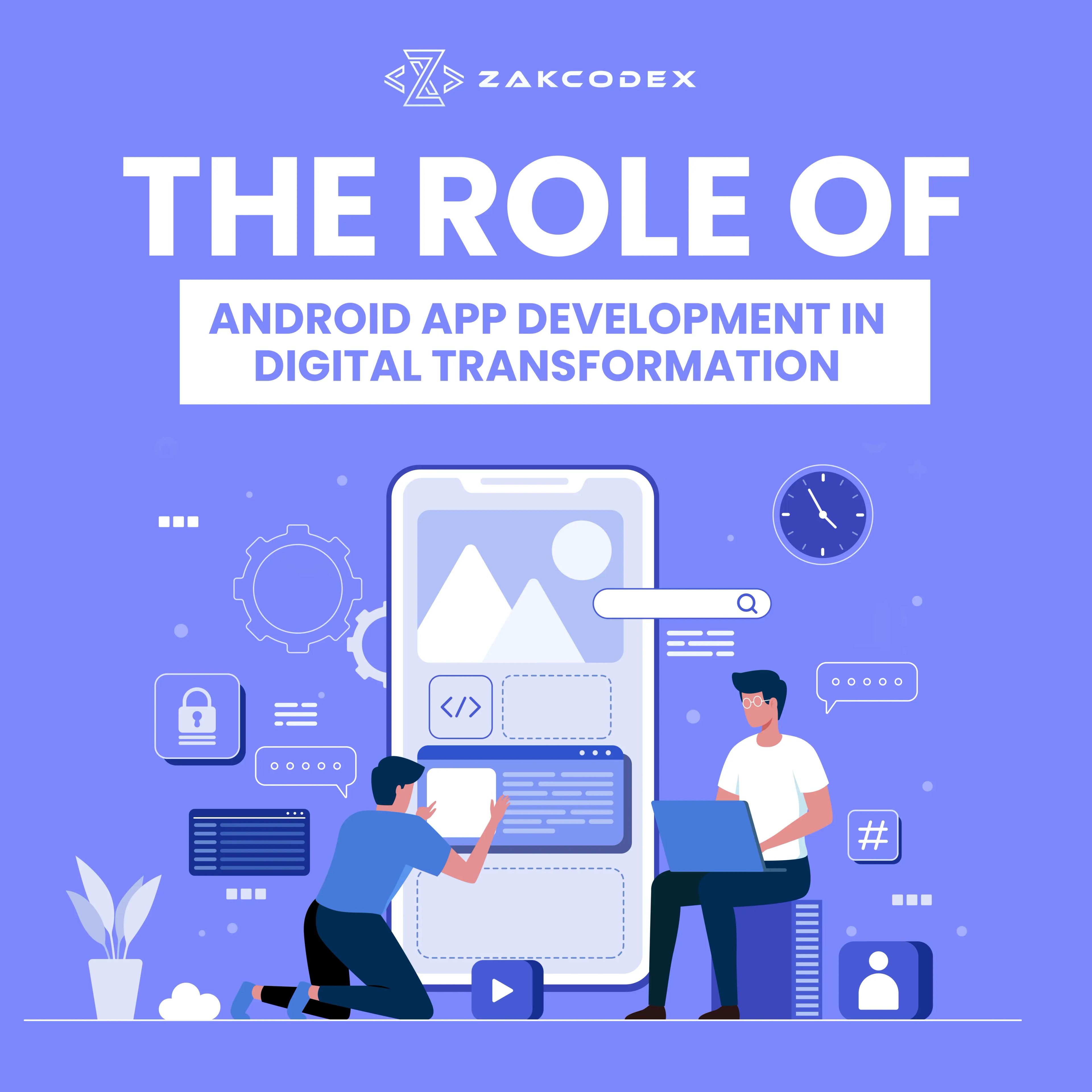 The Role of Android App Development in Digital Transformation